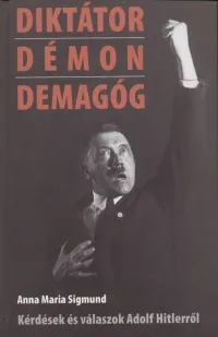 Diktátor, démon, demagóg - Kérdések és válaszok Adolf Hitlerről Utolsó esély