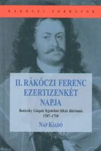 II. Rákóczi Ferenc ezertizenkét napja - Beniczky Gáspár fejedelmi titkár diáriuma Akciós ár