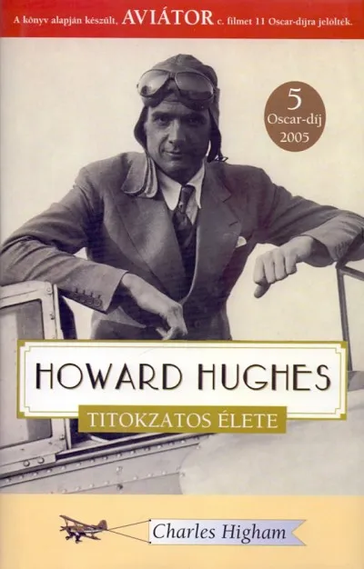 Howard Hughes titokzatos élete Ne maradj le