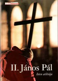 II. János Pál - Isten atlétája Korlátozott ajánlat