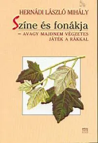 Bestseller Színe és fonákja - avagy majdnem végzetes játék a rákkal - AVAGY MAJDNEM VÉGZETES JÁTÉK A RÁKKAL