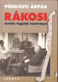 Expressz kézbesítés Rákosi, Sztálin legjobb tanítványa