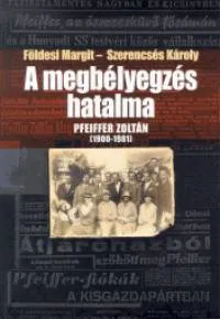 A megbélyegzés hatalma - Pfeiffer Zoltán - 1900-1981 Exkluzív ajánlat