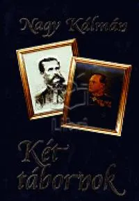 Két tábornok - VETTER ÉS VATTAY ÉLETE, KORA, HADMŰVÉSZETE Korlátozott ajánlat