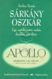 Sárkány Oszkár - Egy apollonista tudós derékba tört élete Különleges ajánlat