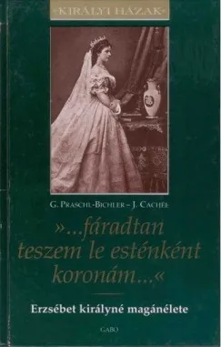 Erzsébet királyné magánélete - "...fáradtan teszem le esténként koronámat..." Legnépszerűbb
