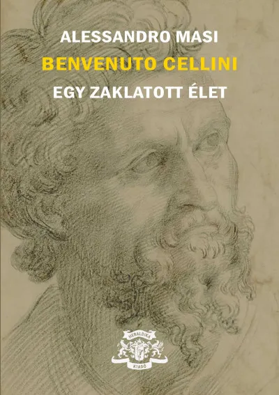 Csak ma Benvenuto Cellini - Egy zaklatott élet