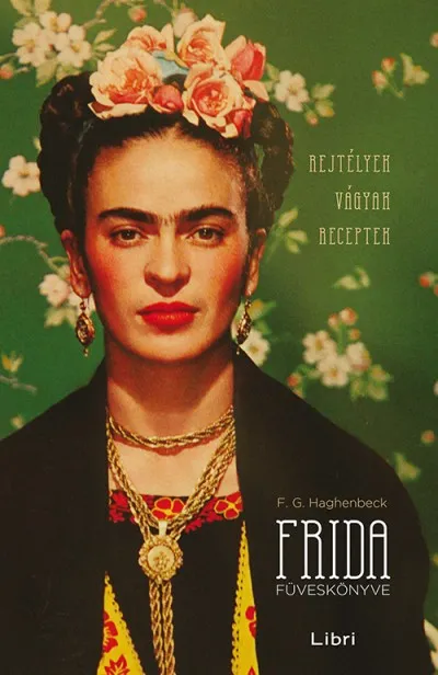 Frida füveskönyve - Rejtélyek, vágyak, receptek Azonnali szállítás
