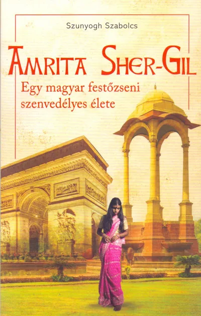 Amrita Sher-Gil - Egy magyar festőzseni szenvedélyes élete Kiárusítás