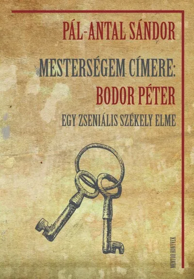 Mesterségem címere: Bodor Péter - Egy zseniális székely elme Szezonális akció