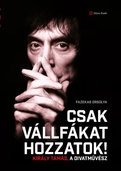 Kihagyhatatlan ajánlat Csak vállfákat hozzatok! - Király Tamás, a divatművész