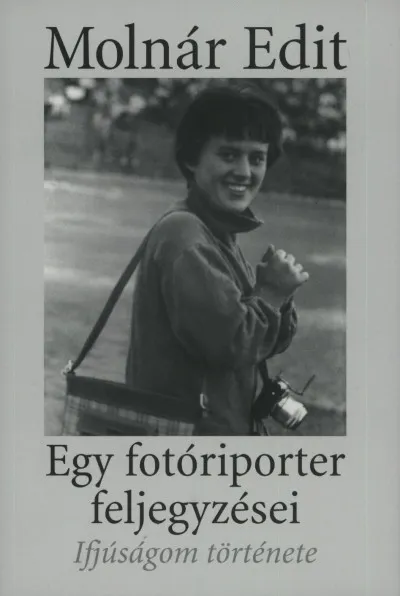 Ifjúságom története - Egy fotóriporter feljegyzései Akciós ár