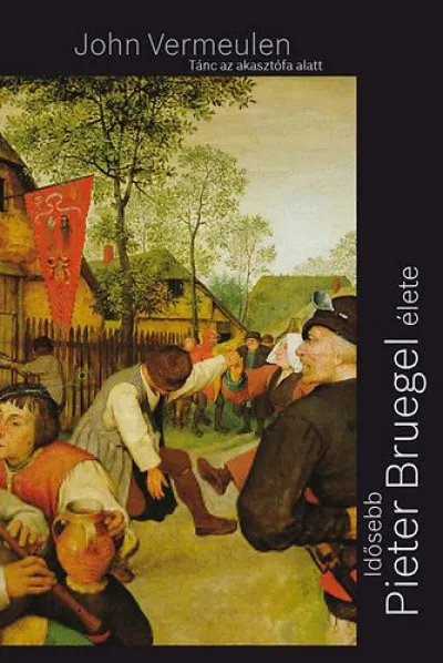 Tánc az akasztófa alatt - Idősebb Pieter Bruegel élete Alacsony ár