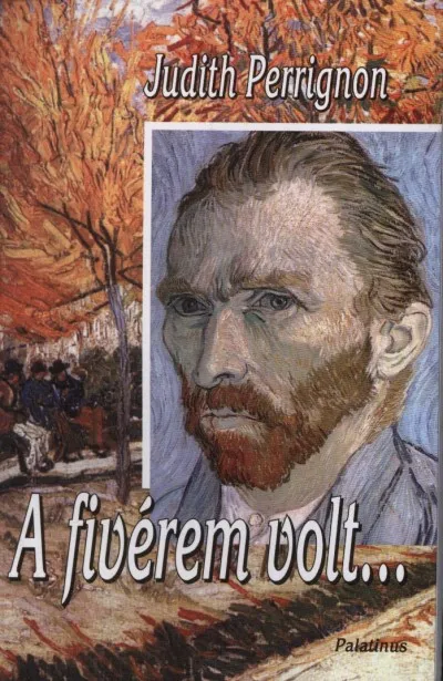 Népszerű A fivérem volt... - Theo és Vincent van Gogh