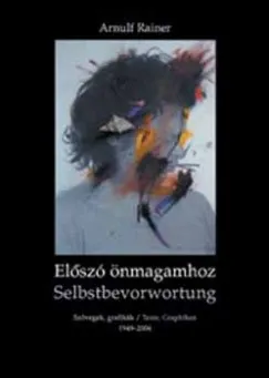 Ajánlat Előszó önmagamhoz - Selbstbevorwortung - Szövegek, grafikák - Texte, Graphiken 1949-2004