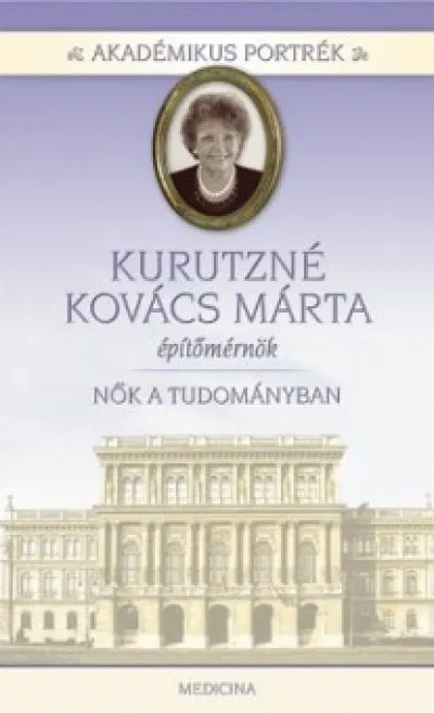 Kurutzné Kovács Márta építőmérnök - Nők a tudományban Gyors kiszállítás