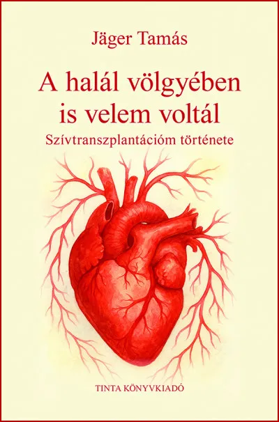Rendeld meg most A halál völgyében - Szívtranszplantációm története