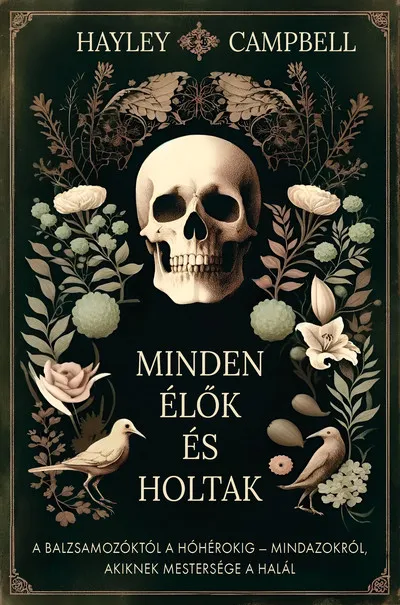 Minden élők és holtak - A balzsamozóktól a hóhérokig - Mindazokról, akiknek mestersége a halál Olcsóbb