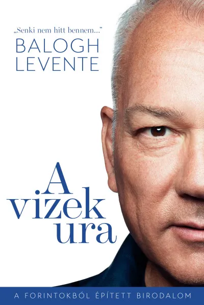 A vizek ura - A forintokból épített birodalom Vedd meg most