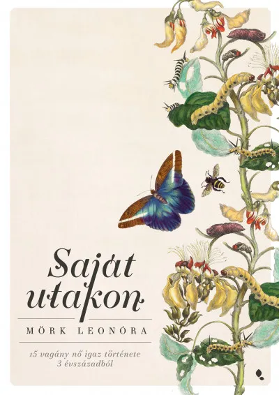 Saját utakon - 15 vagány nő igaz története 3 évszázadból Exkluzív ajánlat