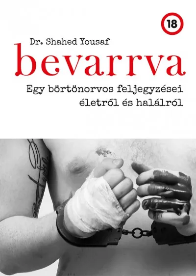 Csak ma Bevarrva - Egy börtönorvos feljegyzései életről és halálról