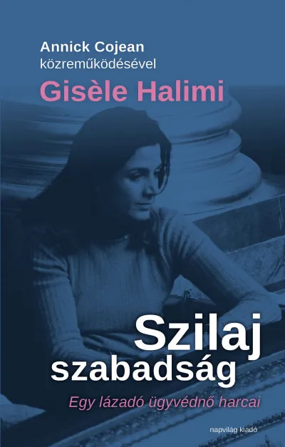 Népszerű Szilaj szabadság - Egy lázadó ügyvédnő harcai