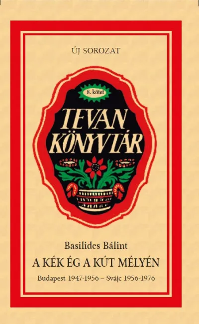 A kék ég a kút mélyén - Budapest 1947-1956 - Svájc 1956-1976 Gyors kiszállítás