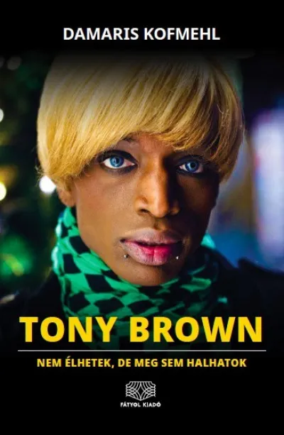 Korlátozott ajánlat Tony Brown - Nem élhetek, de meg sem halhatok