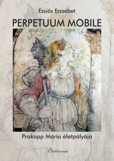 Perpetuum mobile - Prokopp Mária életpályája Bestseller
