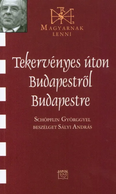 Tekervényes úton Budapestről Budapestre - Beszélgetés Schöpflin Györggyel Szezonális akció