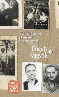 Fogoly vagyok - 70 történet a börtönről és a barátságról Utolsó esély