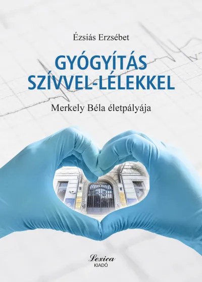 Gyógyítás szívvel-lélekkel - Merkely Béla életpályája Akció