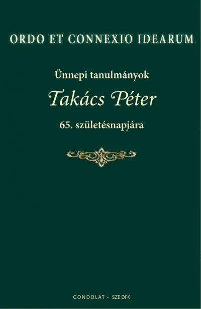 Kedvezményes ár Ordo Et Connexio Idearum - Ünnepi tanulmányok Takács Péter 65. születésnapjára