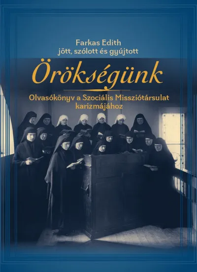 Örökségünk - Olvasókönyv a Szociális Missziótársulat karizmájához Gyors kiszállítás