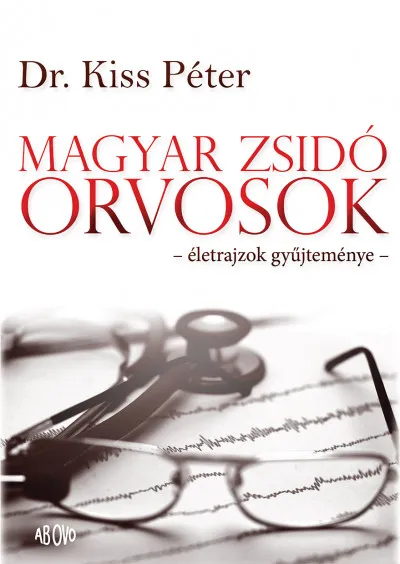 Kedvezményes ár Magyar zsidó orvosok - életrajzok gyűjteménye
