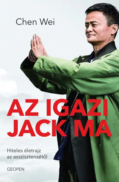 Alacsony ár Az igazi Jack Ma - Hiteles életrajz az asszisztensétől