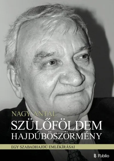 Szülőföldem Hajdúböszörmény - Egy szabadhajdú emlékírásai Vedd meg online