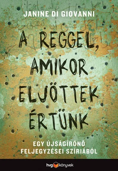 Gyors szállítás A reggel, amikor eljöttek értünk - Egy újságírónő feljegyzései Szíriából