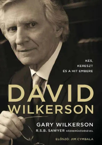 Népszerű David Wilkerson: Kés, kereszt és a hit embere