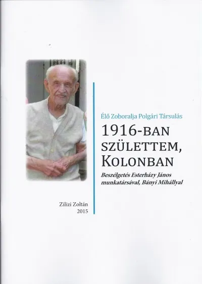 Nézd meg most 1916-ban születtem, Kolonban... - Beszélgetés Esterházy János munkatársával, Bányi Mihállyal