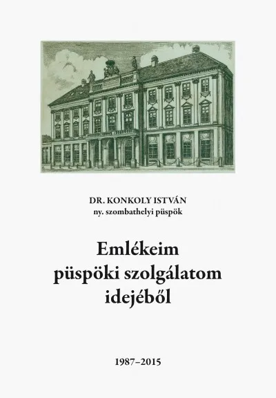 Emlékeim püspöki szolgálatom idejéből - 1987-2015 Gyors szállítás