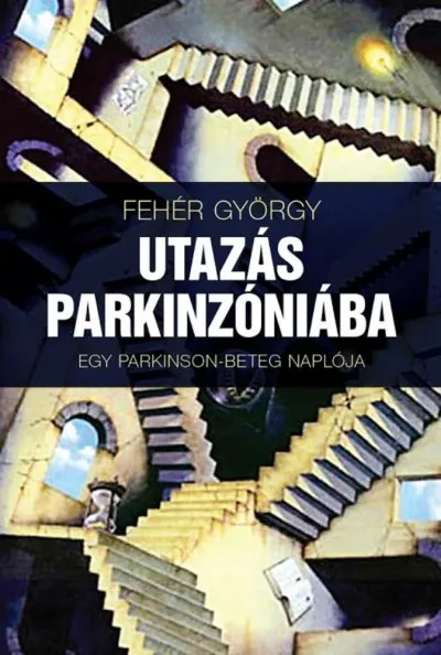 Utazás Parkinzóniába - Egy parkinson-beteg naplója Szuper ajánlat