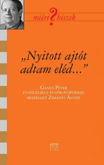 Legkelendőbb "Nyitott ajtót adtam eléd..." - Beszélgetés Gáncs Péter evangélikus püspökkel
