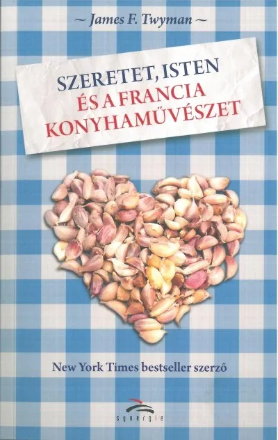 Vedd meg online Szeretet, Isten és a francia konyhaművészet