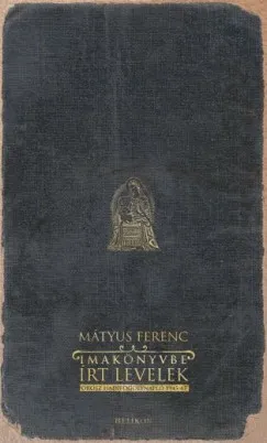 Azonnal elérhető Imakönyvbe írt levelek - Orosz hadifogolynapló 1945-1947