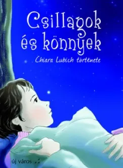 Csillagok és könnyek - Chiara Lubich története Újdonság