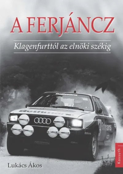 Csak ma A Ferjáncz - Klagenfurttól az elnöki székig