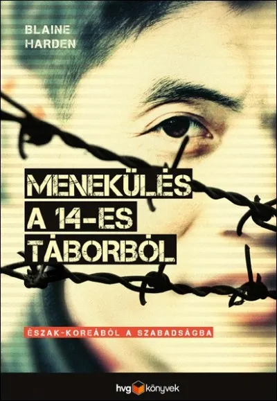Alacsony ár Menekülés a 14-es táborból - Észak-Koreából a szabadságba