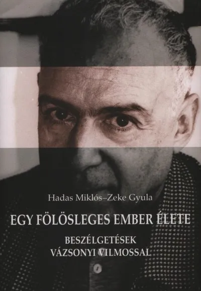 Ajánlat Egy fölösleges ember élete - Beszélgetések Vázsonyi Vilmossal
