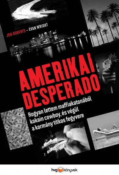 Amerikai Desperado - Hogyan lettem maffiakatonából kokain cowboy, és végül a kormány titkos fegyvere Kedvezmény